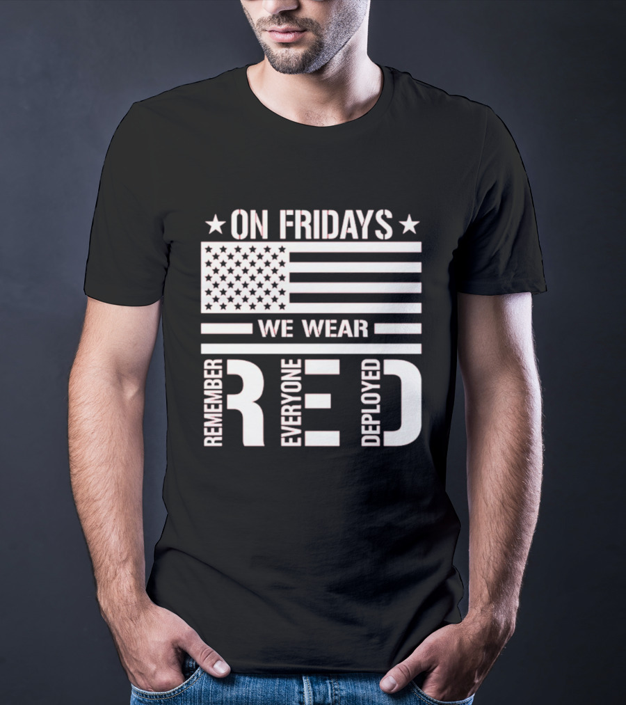 On Fridays We Wear Red Remember Everyone Deployed USA Flag T-Shirt