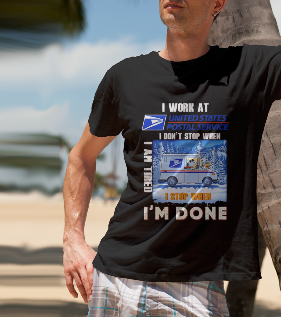 USPS Snoopy I Work At United States Postal Service I Don't Stop When I Am Tired I Stop When I'm Done T-Shirt