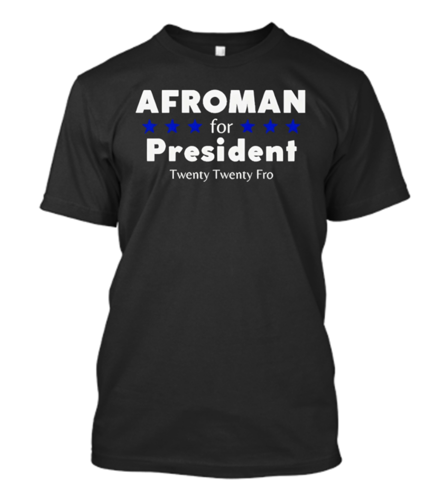 Afroman For President Twenty Twenty Fro Stars T-Shirt