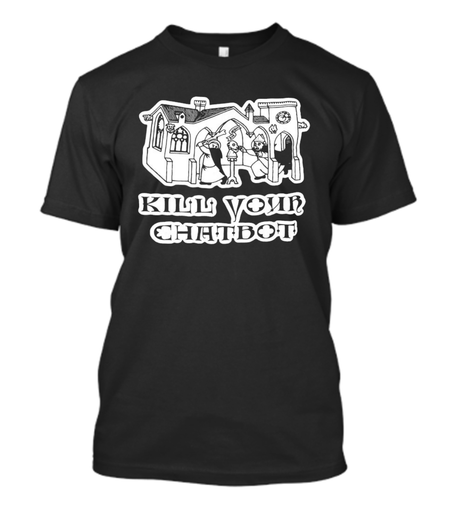 Kill Your Chatbot Medieval Castle Scene T-Shirt