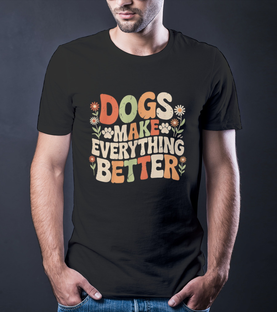 Dogs Make Everything Better Colorful Floral T-Shirt