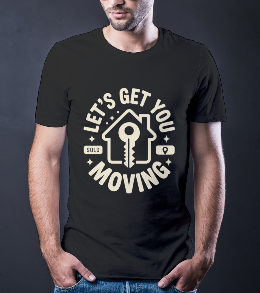 Let's Get You Moving Sold Home Key House Shape T-Shirt
