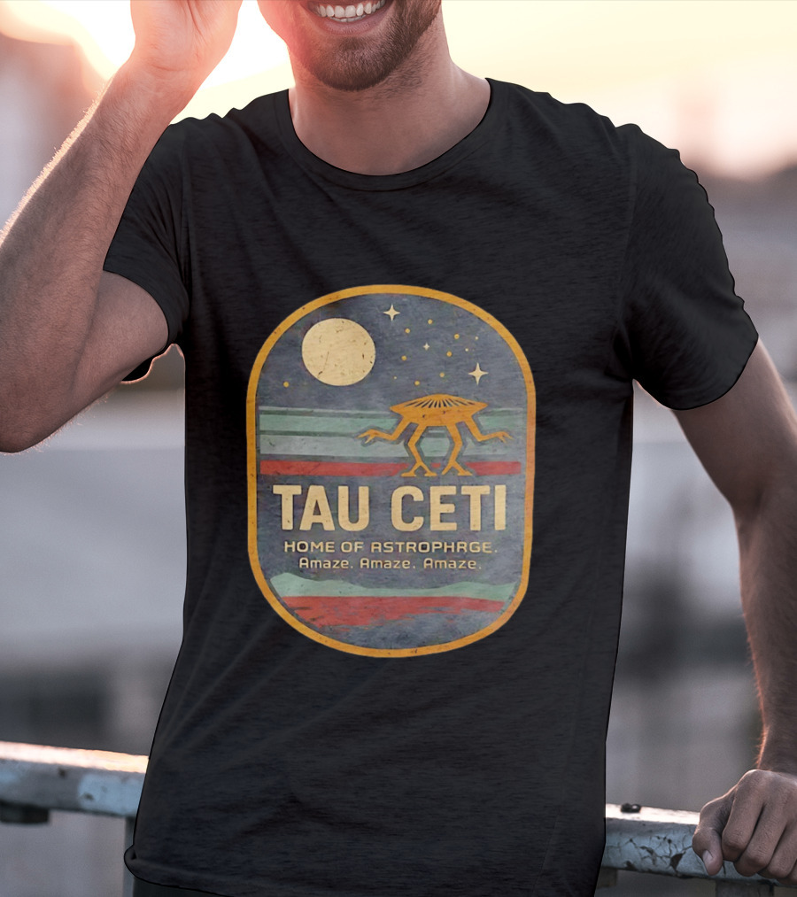 Tau Ceti Home Of Astrophage Amaze Amaze Amaze Vintage Space Alien T-Shirt