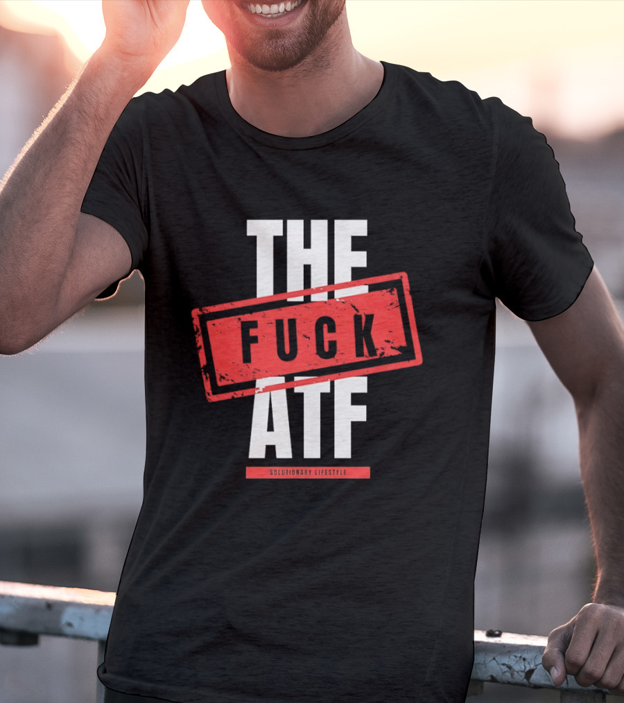 The Fuck Atf T-Shirt