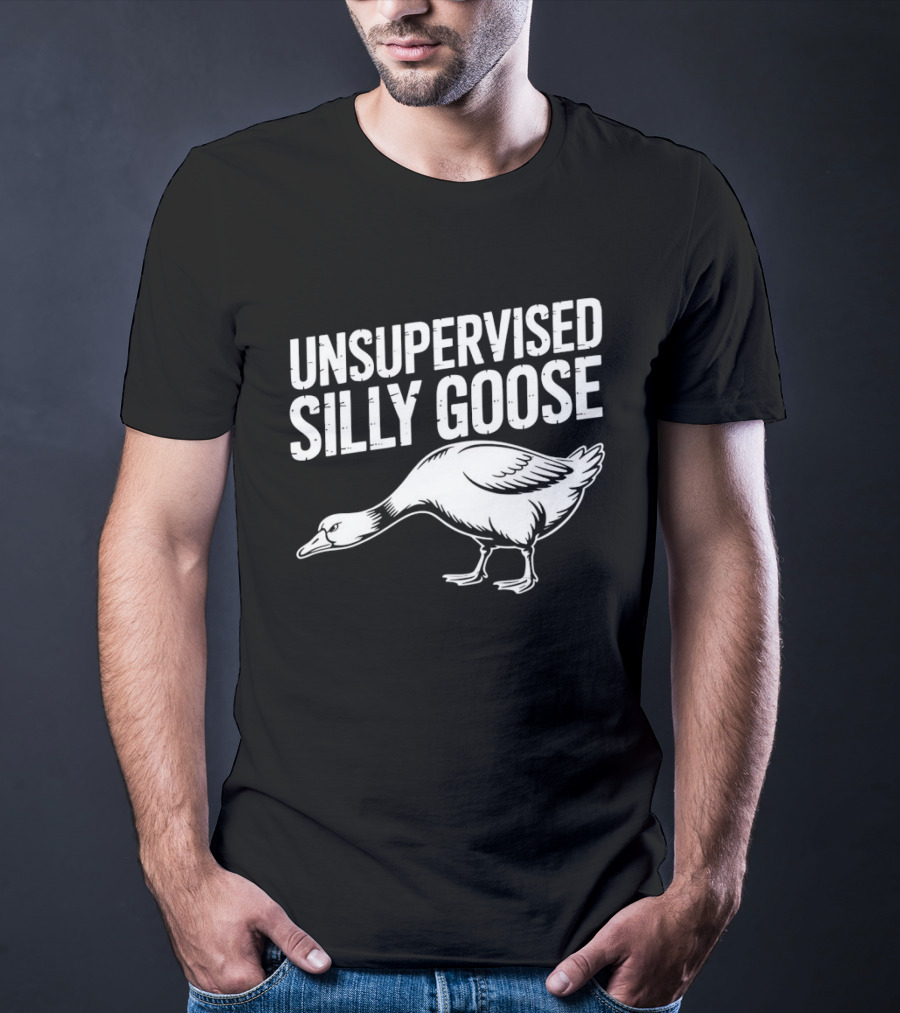 Unsupervised Silly Goose Funny Animal Humor T-Shirt