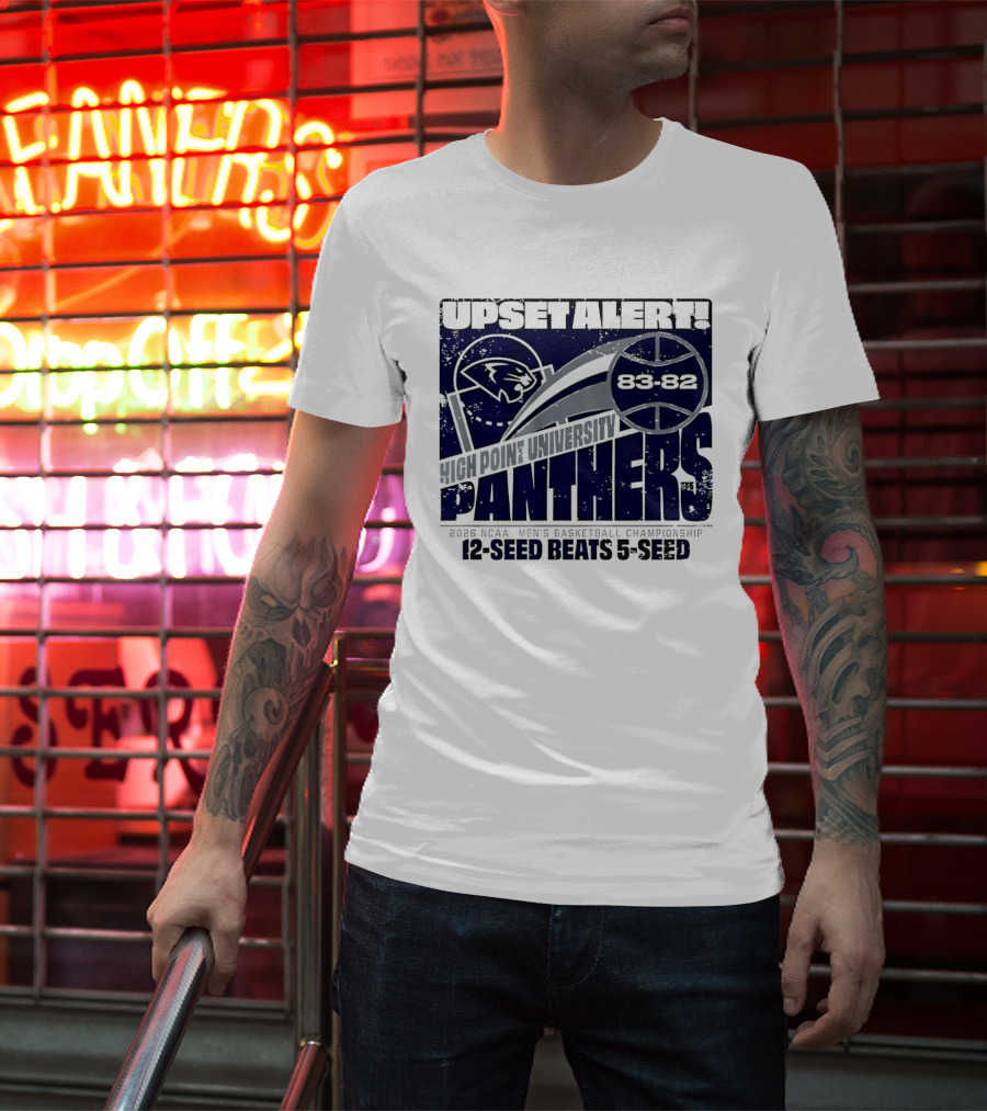 Upset Alert High Point University Panthers 2026 NCAA Men's Basketball Championship 12 Seed Beats 5 Seed 83 82 T-Shirt