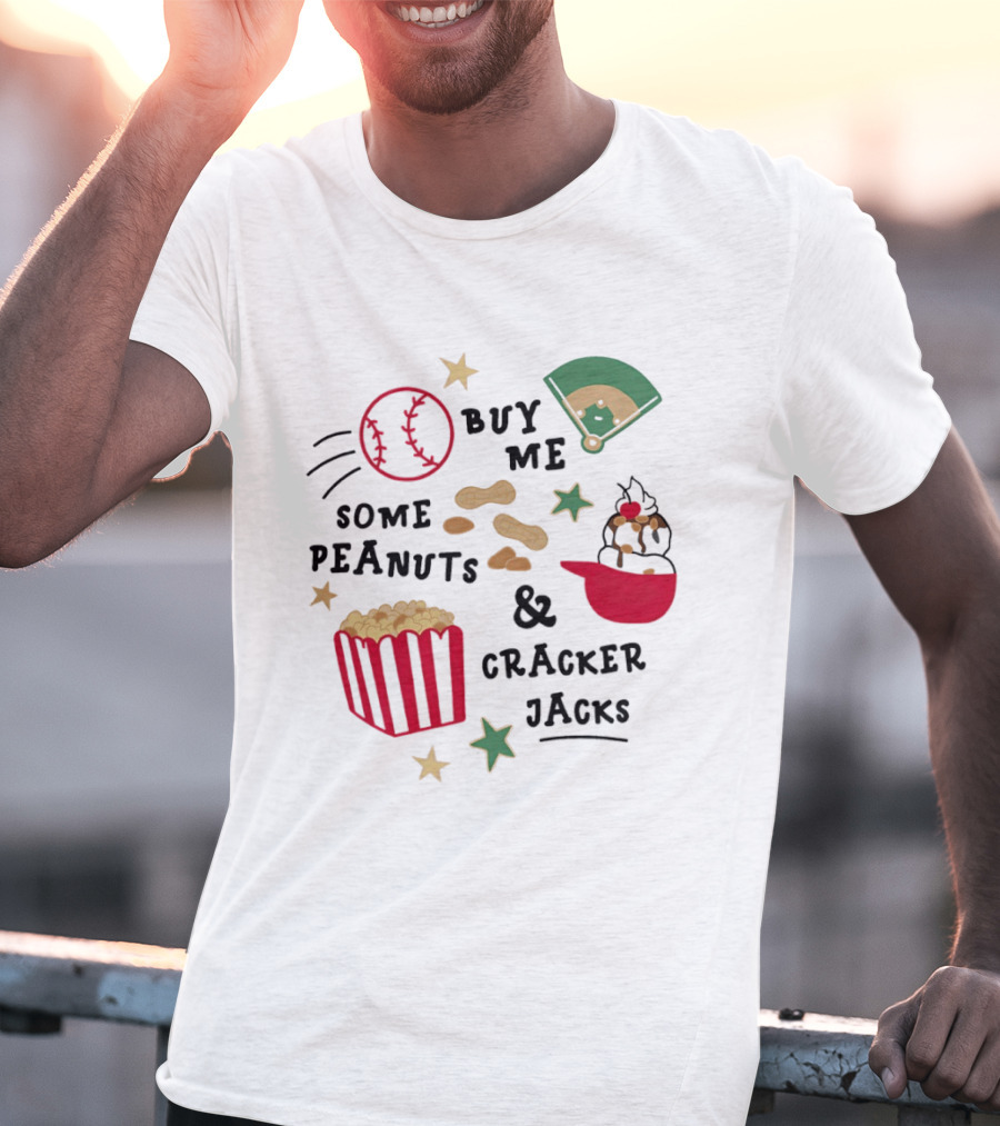 Baseball Buy Me Some Peanuts And Cracker Jacks Ice Cream Butter Popcorn T-Shirt