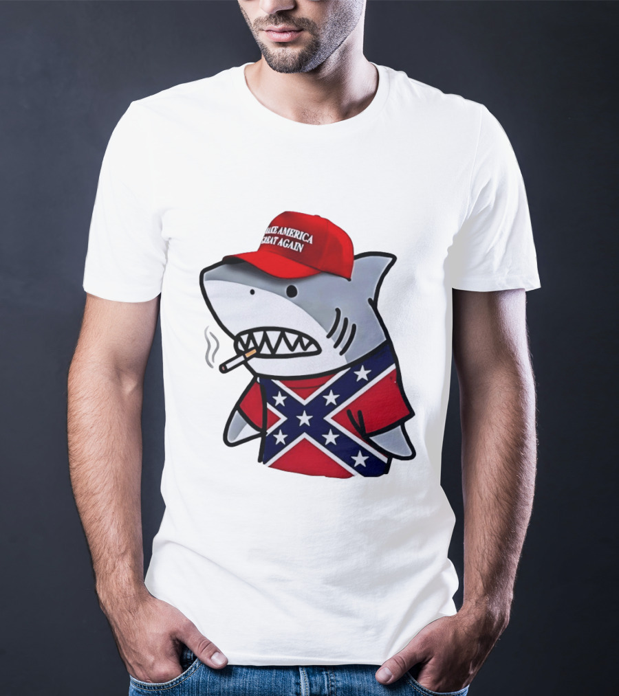 Shark Smoking Make America Great Again Hat X Confederate Flag T-Shirt