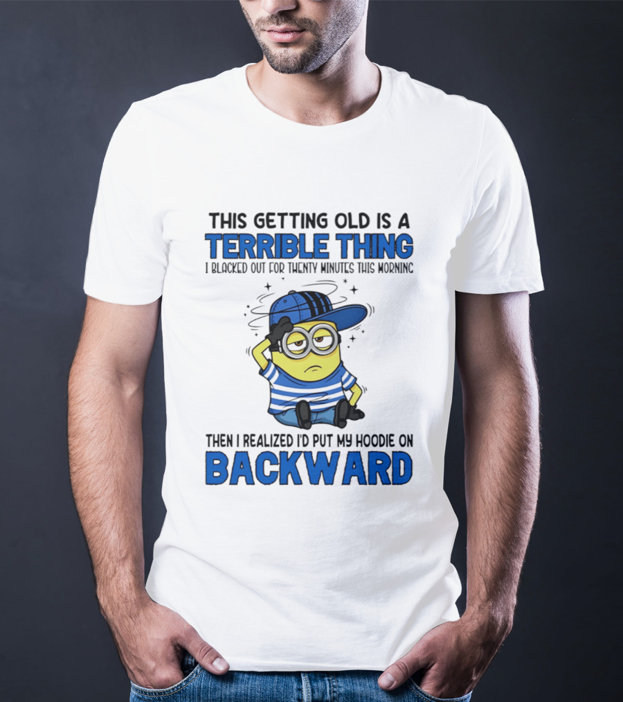 Terrible Thing Getting Old Backward Realization Minion T-Shirt
