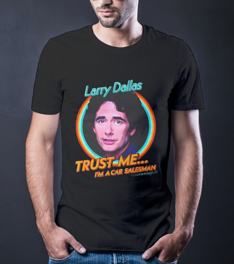 Larry Dallas Trust Me I'm A Car Salesman T-Shirt