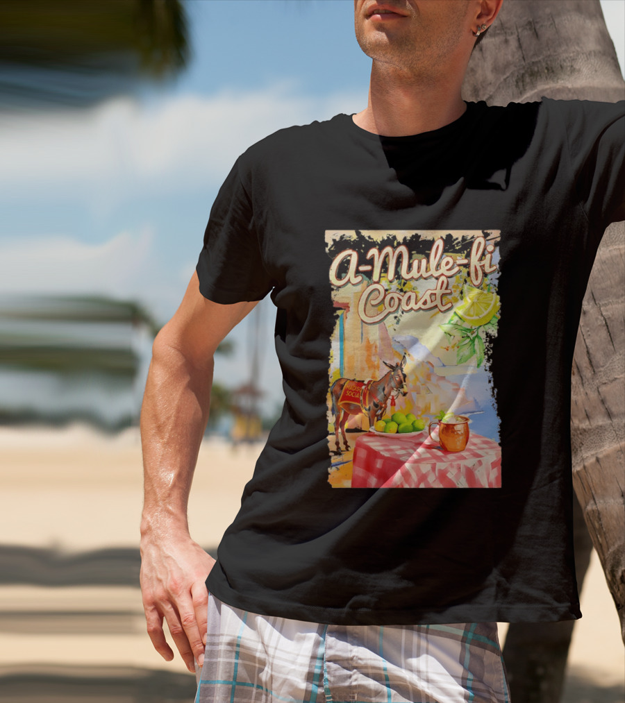 Madison Social A Mule Fi Coast Mule Drink And Amalfi Scenery T-Shirt