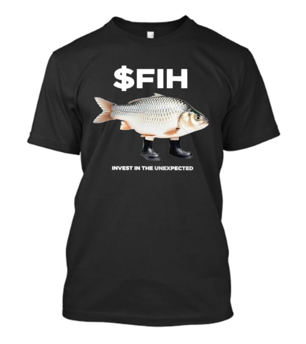 $FIH Invest In The Unexpected Fish With Boots T-Shirt