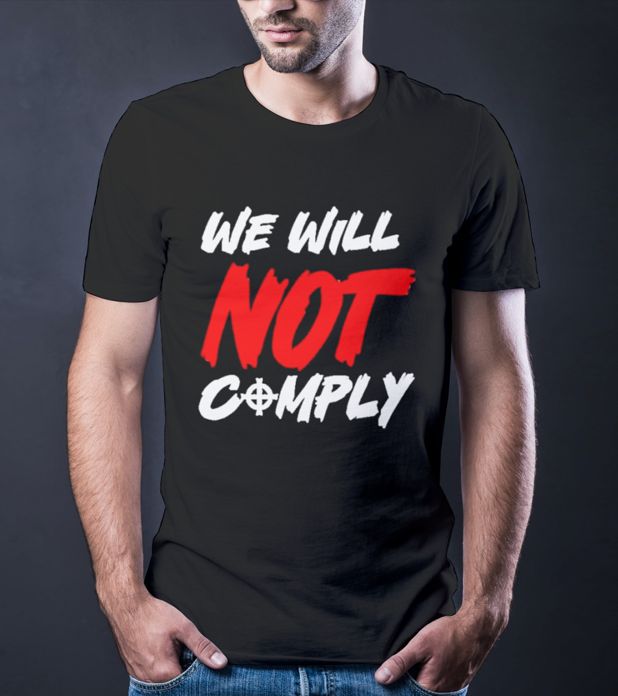 We Will Not Comply Text With Target T-Shirt