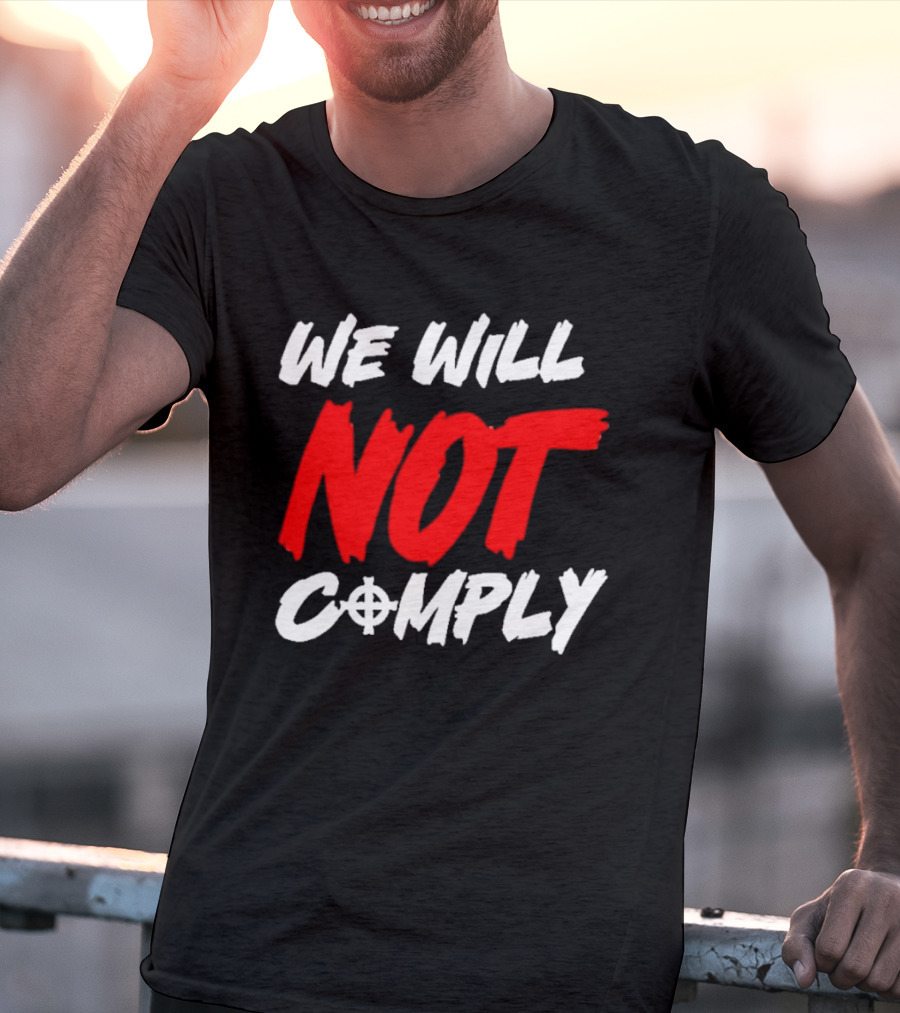 We Will Not Comply Text With Target T-Shirt