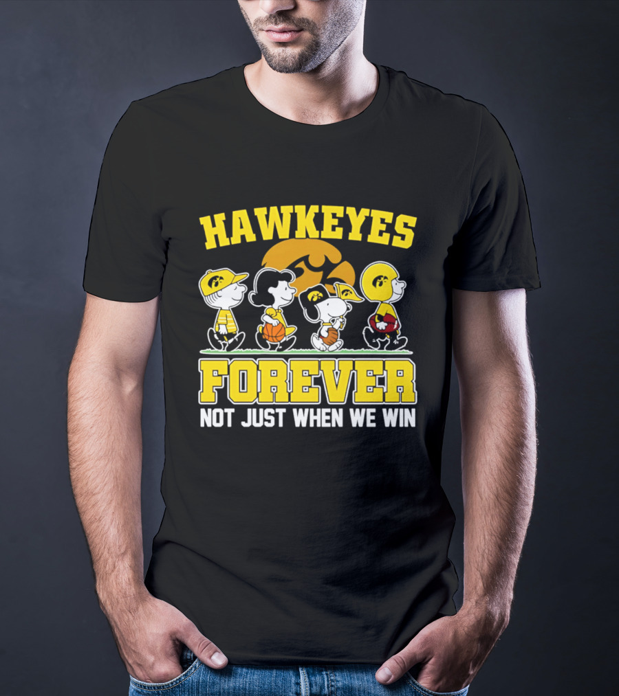 Hawkeyes Forever Peanuts Characters Not Just When We Win T-Shirt
