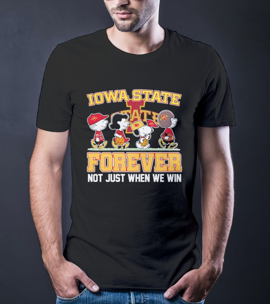 Iowa State Cyclones Peanuts Characters Forever Not Just When We Win T-Shirt