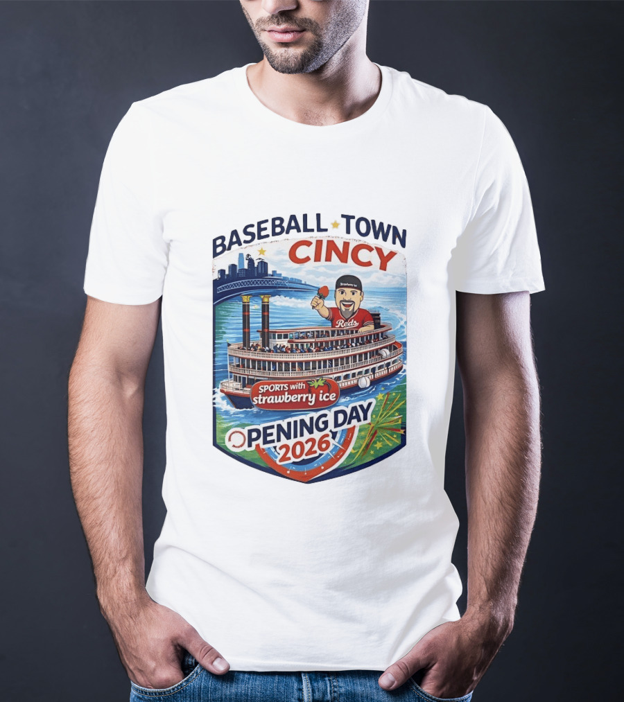 Baseball Town Cincy Reds Sports With Strawberry Ice Opening Day 2026 Riverboat Celebration T-Shirt