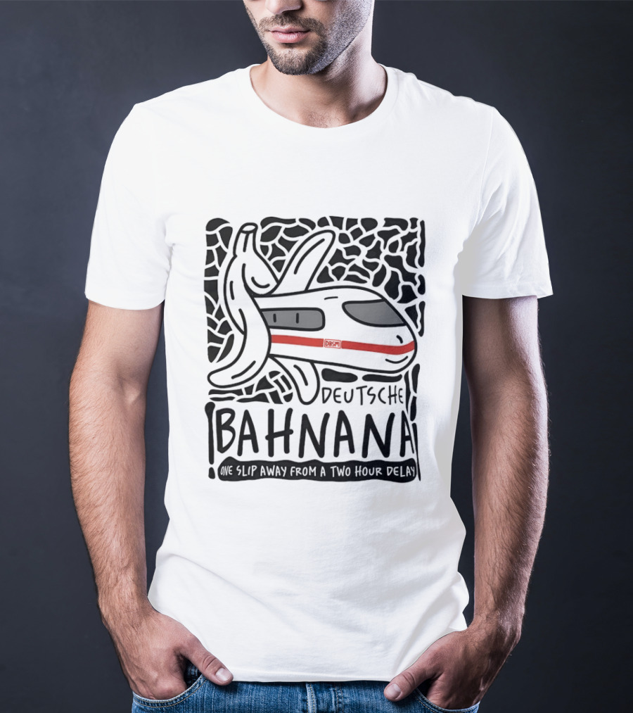 Deutsche Bahnana Banana Train Humor Two Hour Delay T-Shirt
