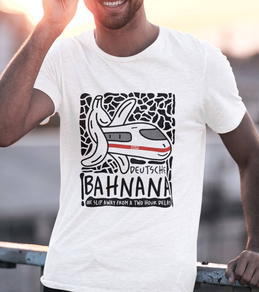 Deutsche Bahnana Banana Train Humor Two Hour Delay T-Shirt