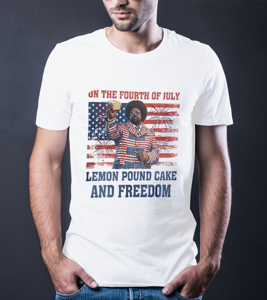 Lemon Pound Cake And Freedom On The Fourth Of July T-Shirt