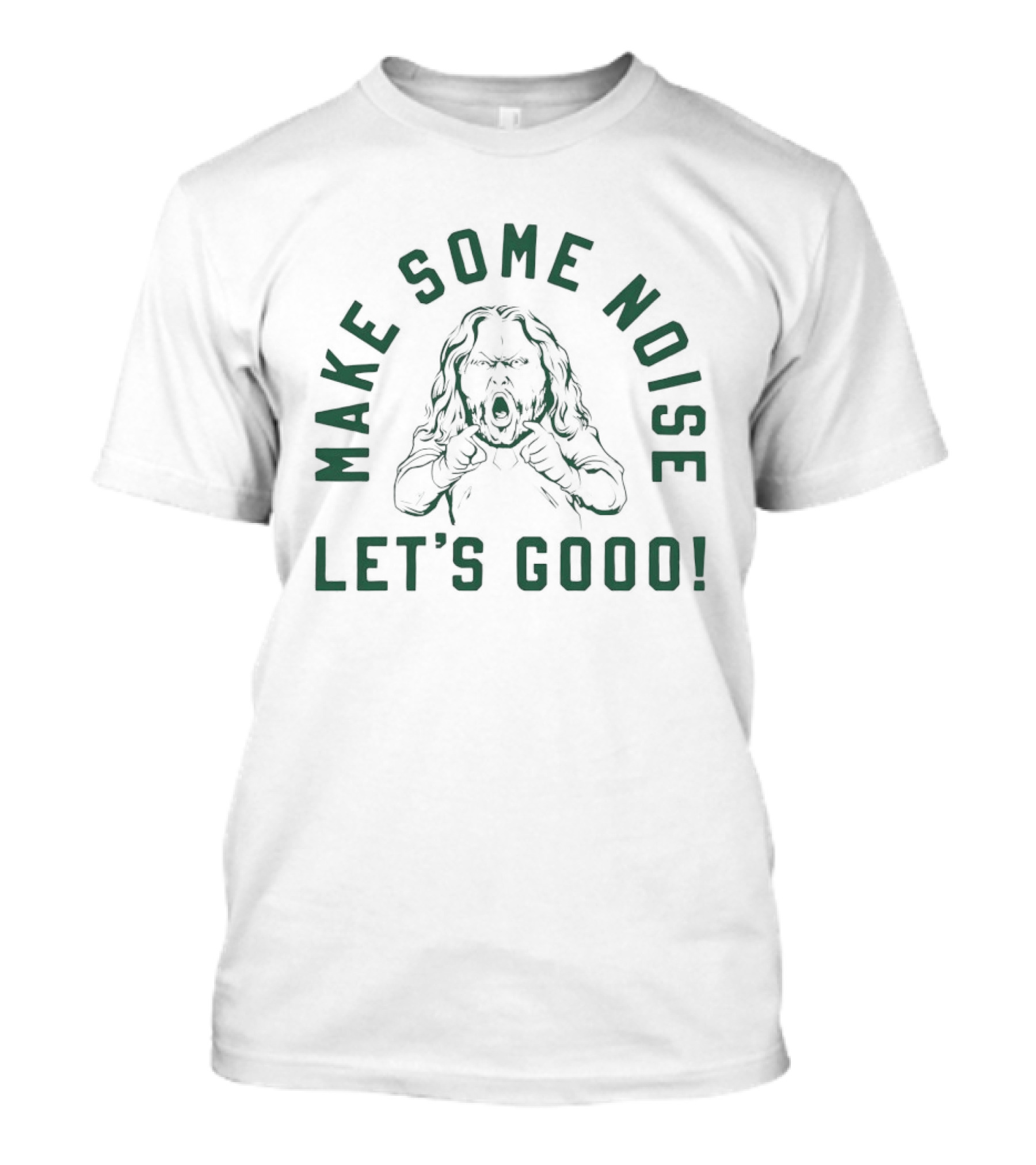 Make Some Noise Let's Goood Hypeman Period T-Shirt