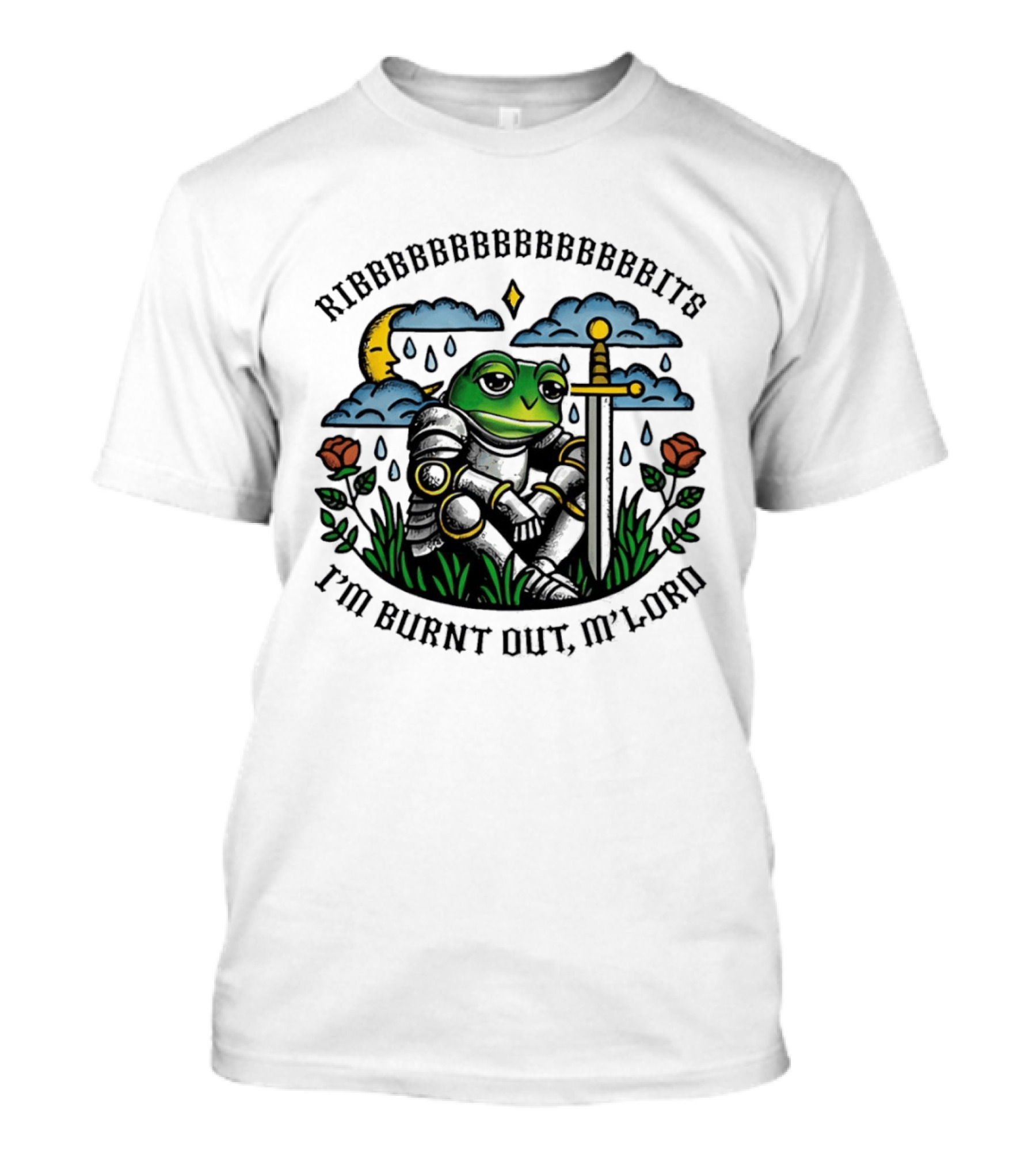 Ribbbbbbbbbbbbbbbbits I'm Burnt Out M'lord Frog Knight Sword Moon Roses T-Shirt