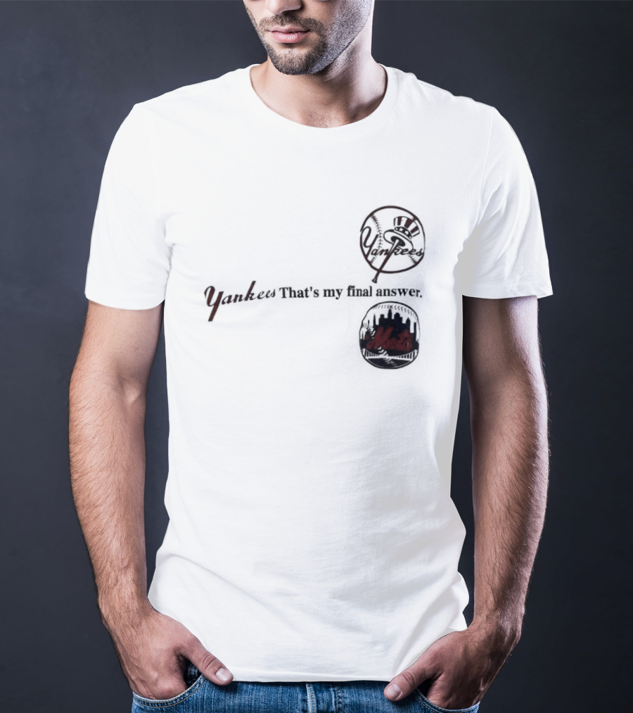 Yankees That's My Final Answer Mets Logos T-Shirt