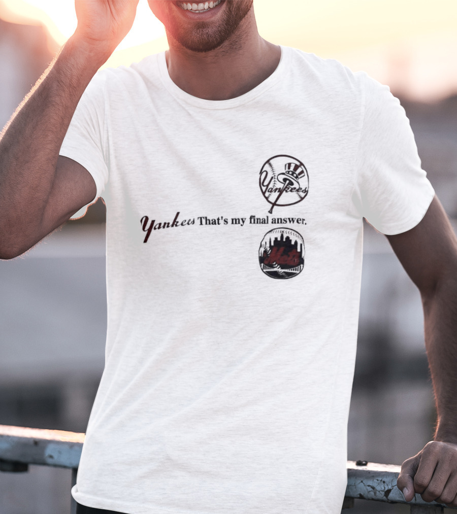 Yankees That's My Final Answer Mets Logos T-Shirt