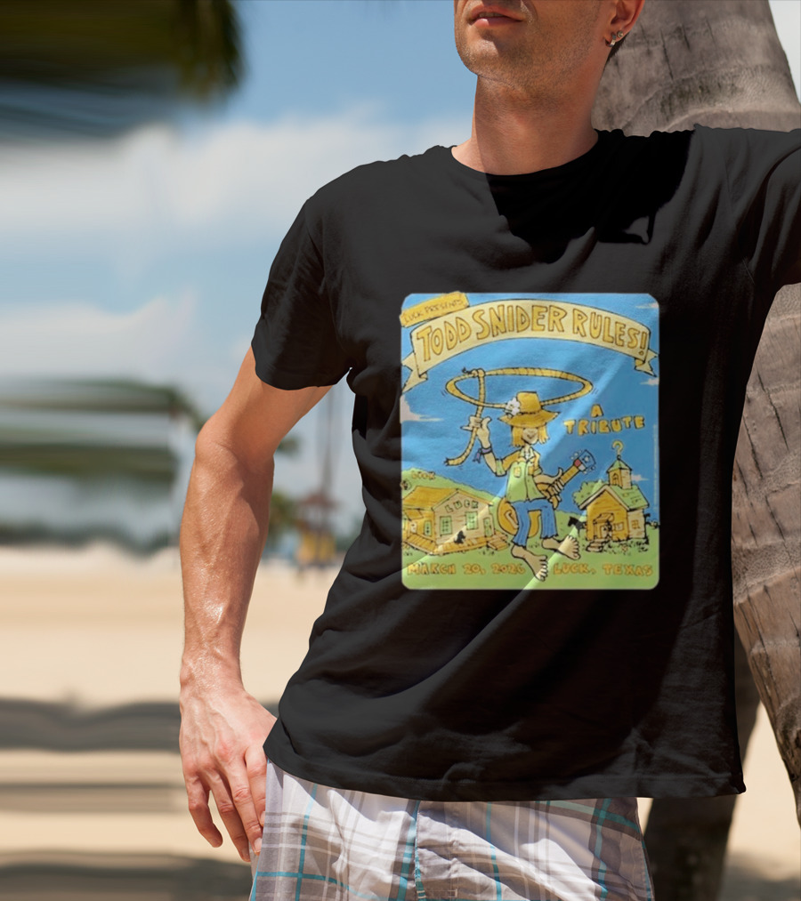 Luck Presents Todd Snider Rules A Tribute March 20 2026 Luck Texas T-Shirt