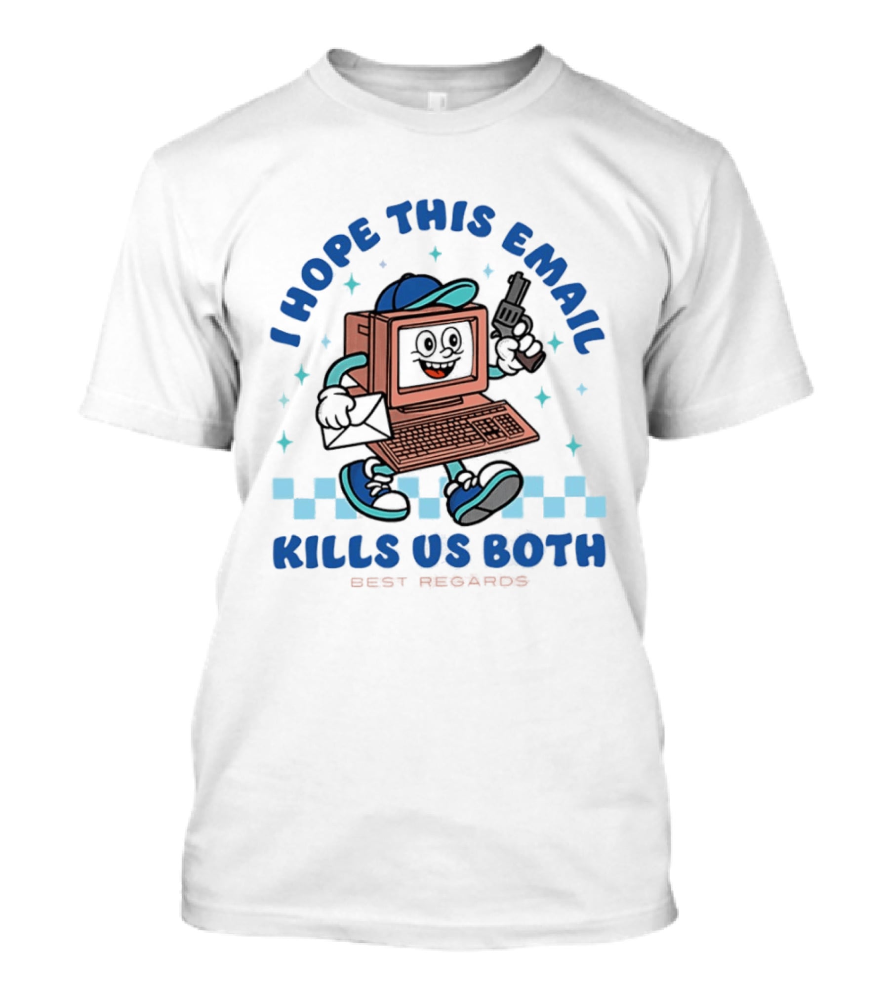 I Hope This Email Kills Us Both Computer Holding Piston Best Regards T-Shirt