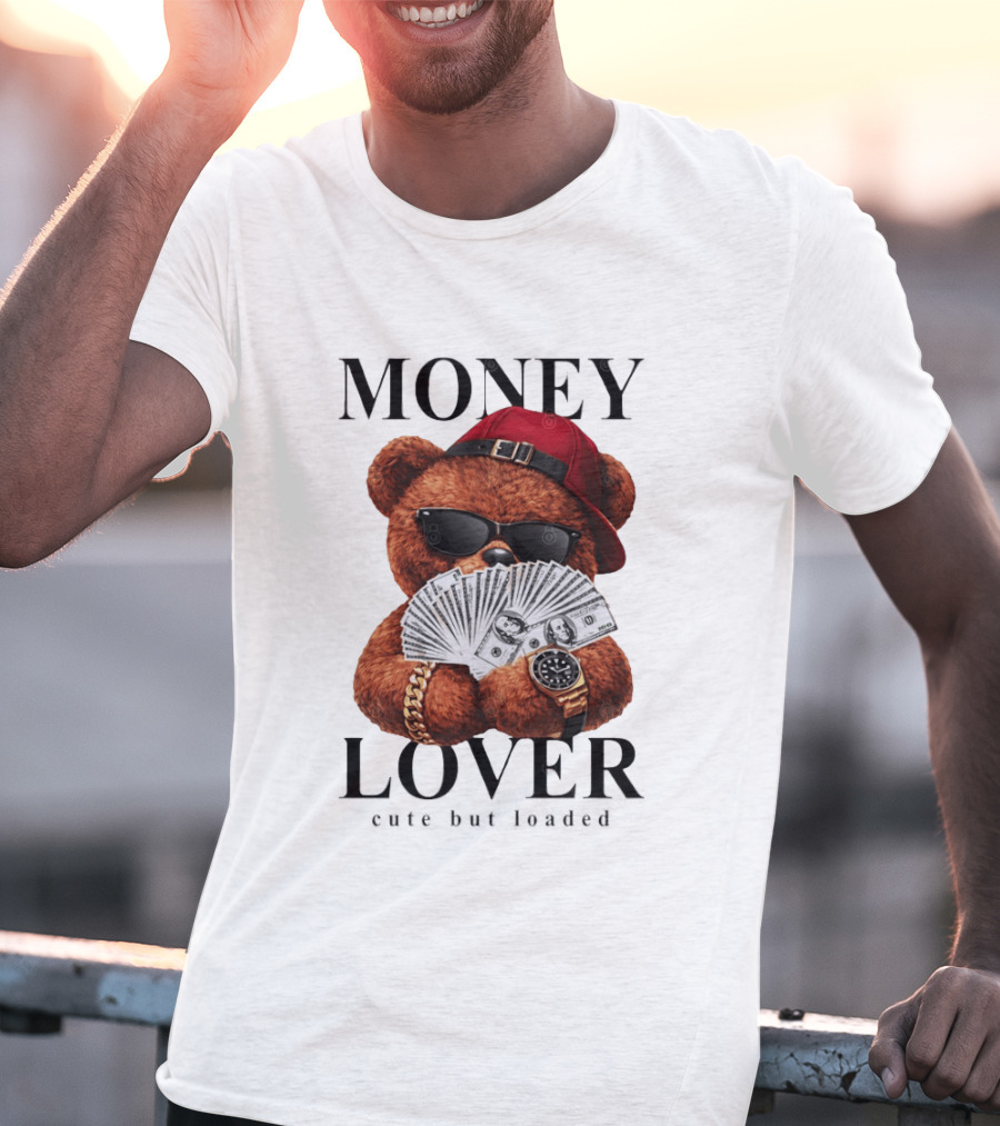 Money Lover Teddy Bear With Cash And Accessories T-Shirt