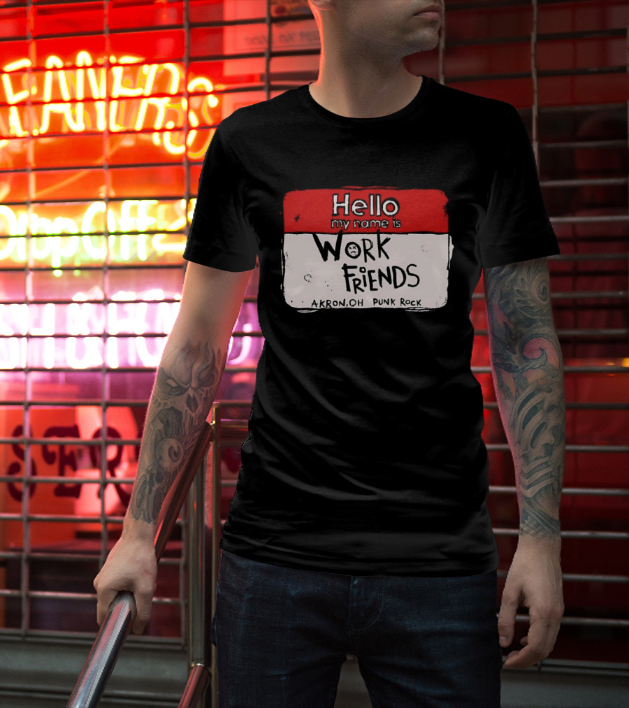 Hello My Name Is Work Friends Akron OH Punk Rock Sticker T-Shirt