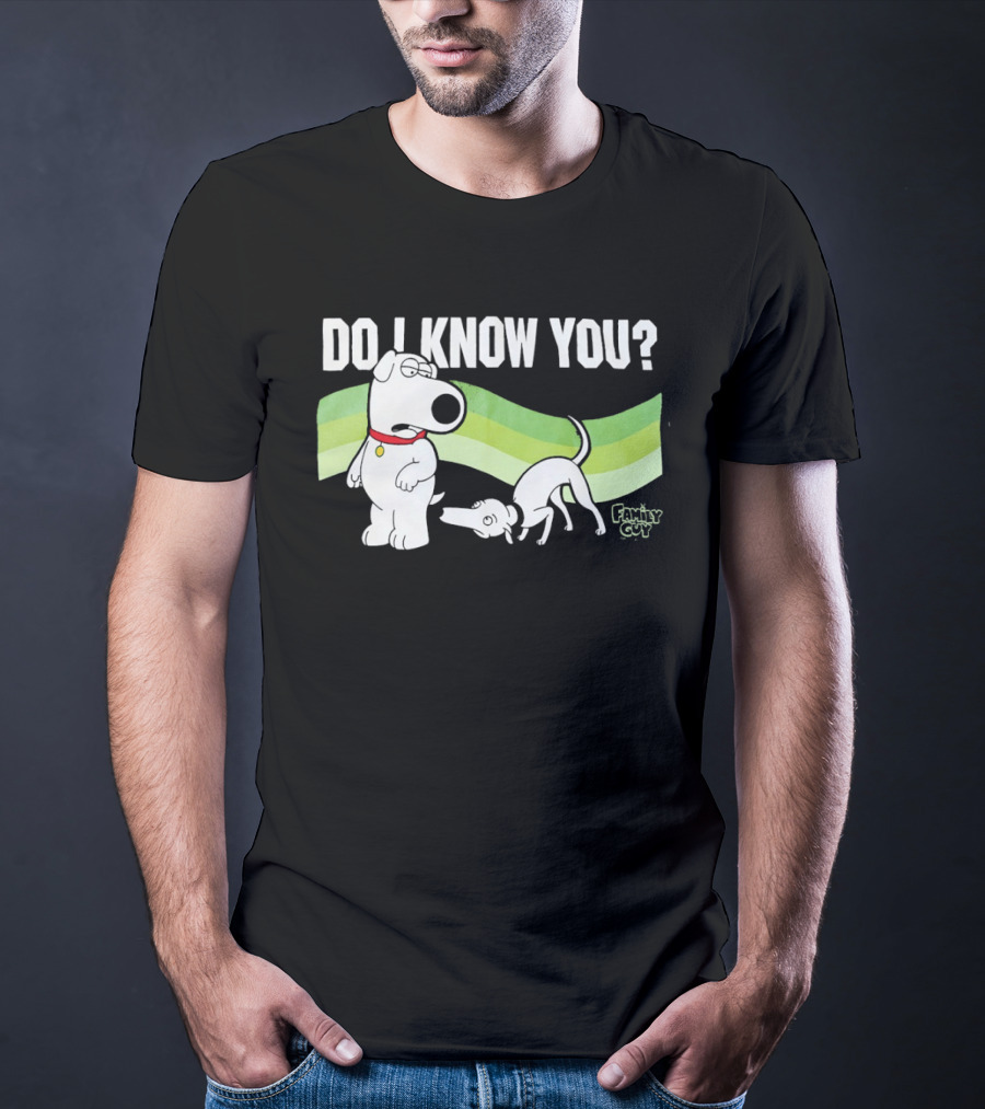 Family Guy Brian Griffin Do I Know You T-Shirt
