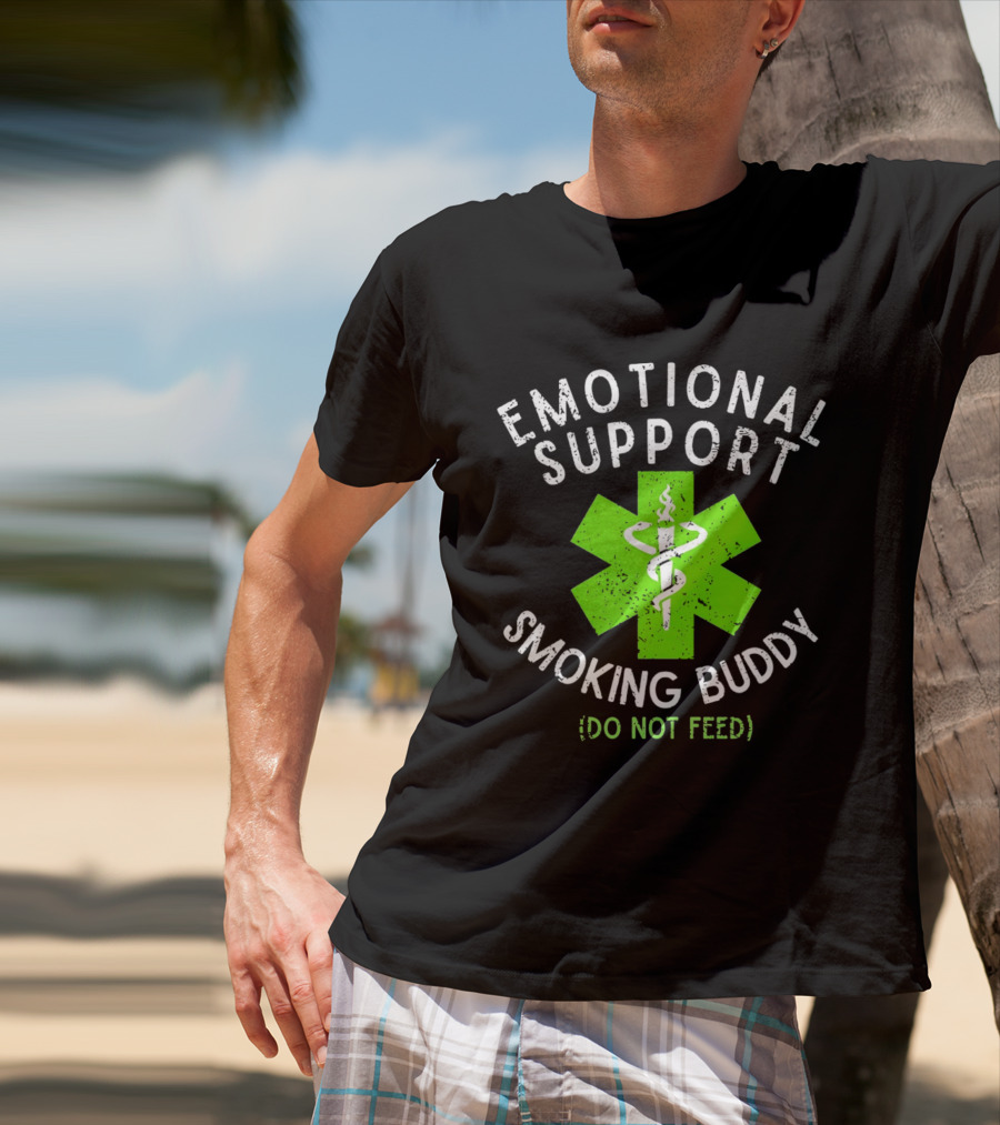 Emotional Support Smoking Buddy Do Not Feed Caduceus Star Of Life T-Shirt