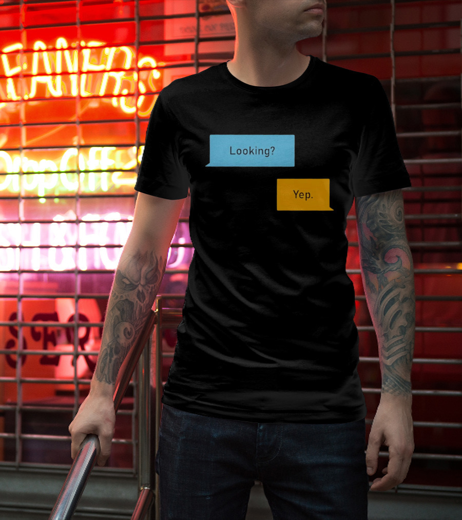 Looking? Yep. Conversation Bubbles T-Shirt
