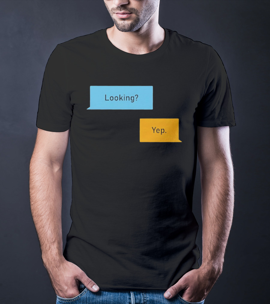 Looking? Yep. Conversation Bubbles T-Shirt