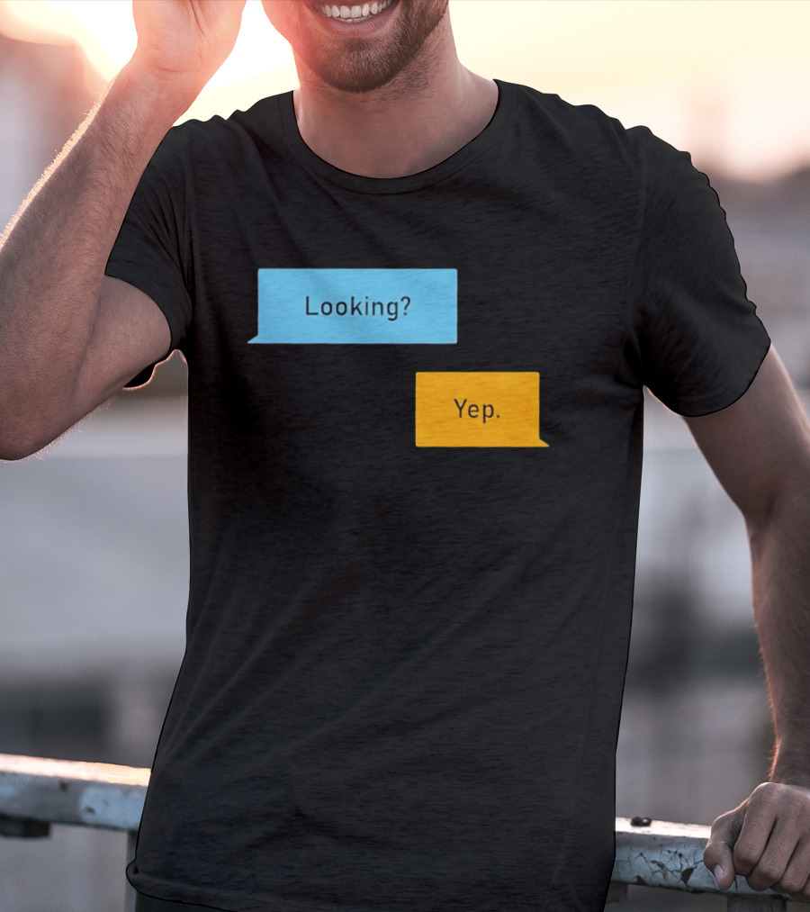 Looking? Yep. Conversation Bubbles T-Shirt