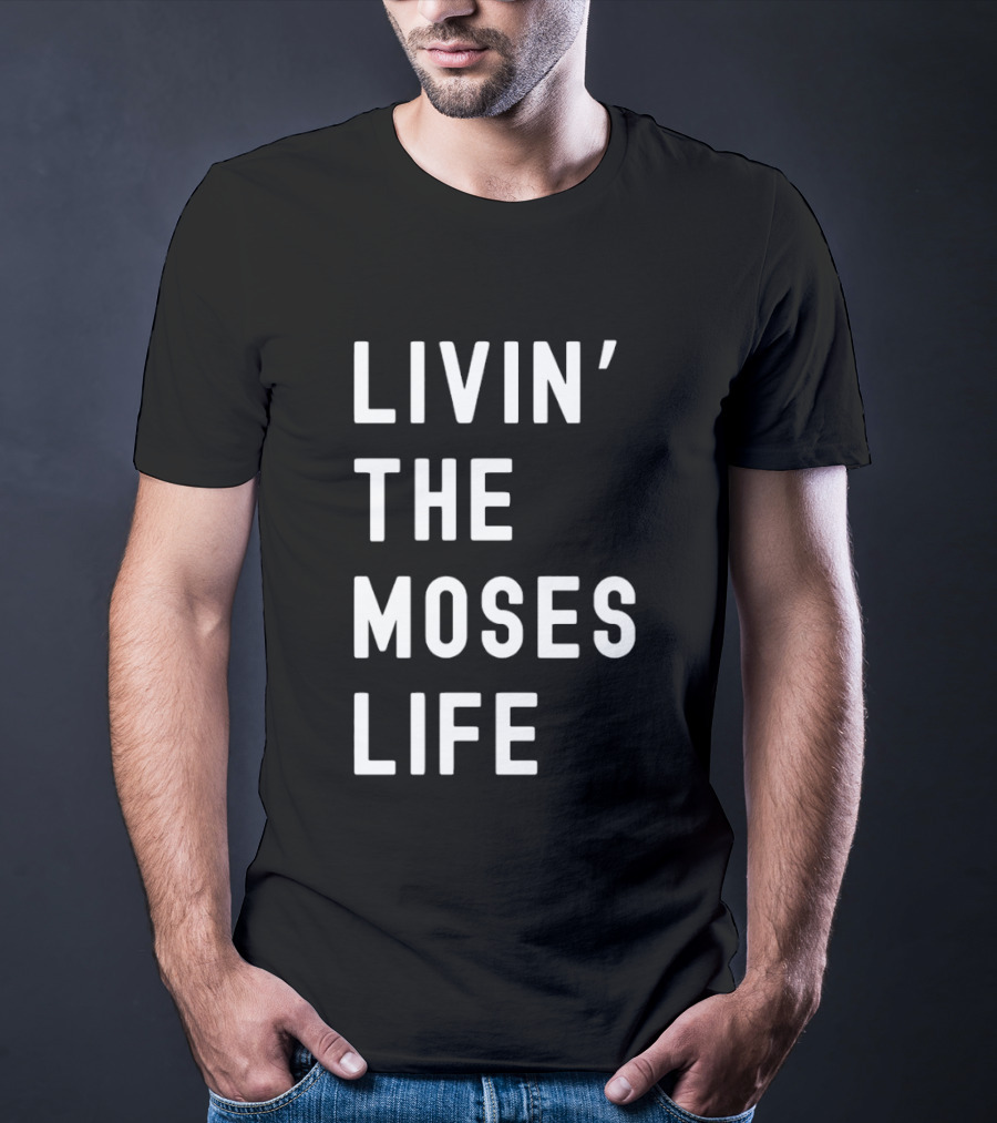 Livin' The Moses Life T-Shirt