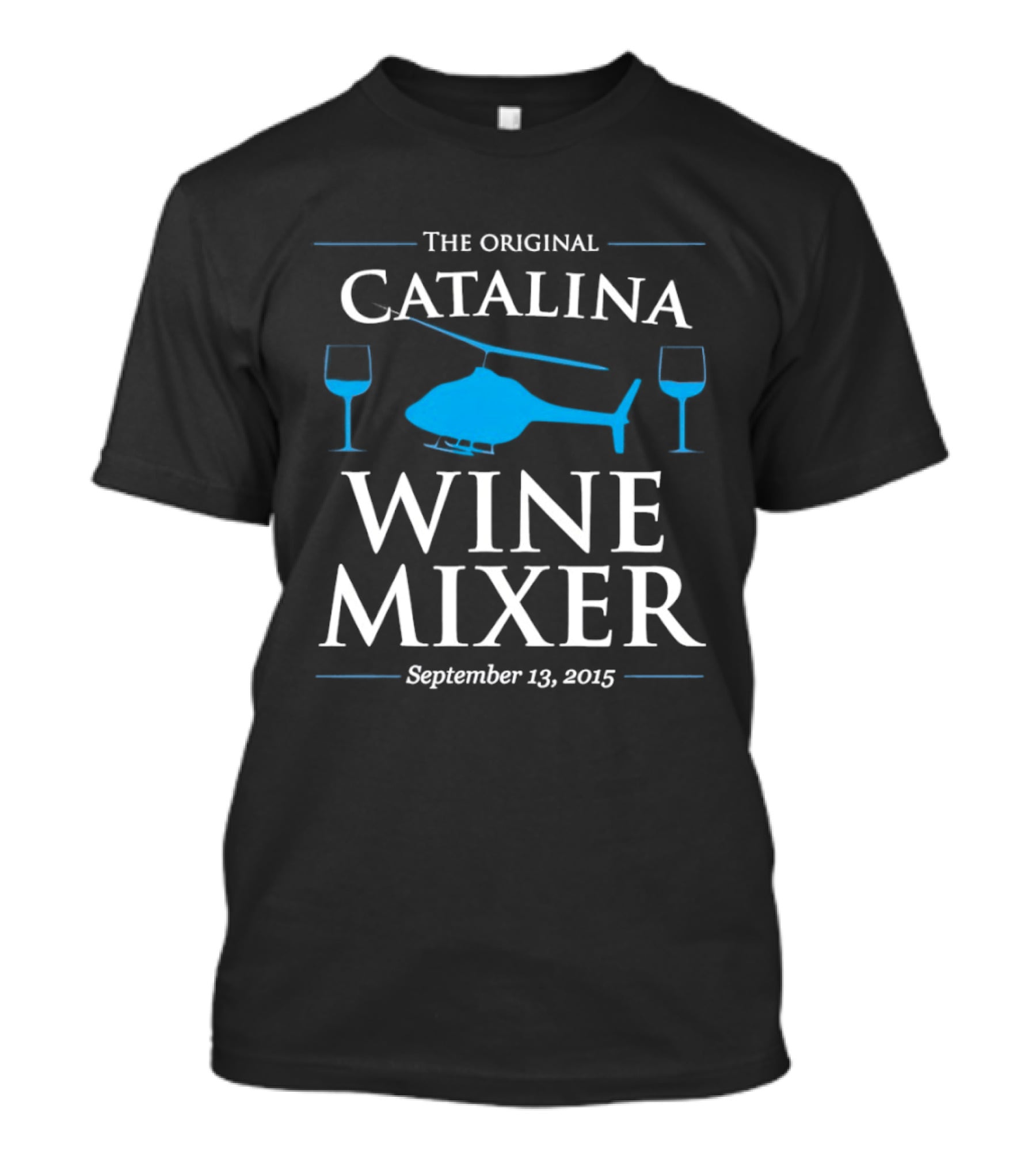 The Original Catalina Wine Mixer Helicopter Glasses September 13 2015 T-Shirt