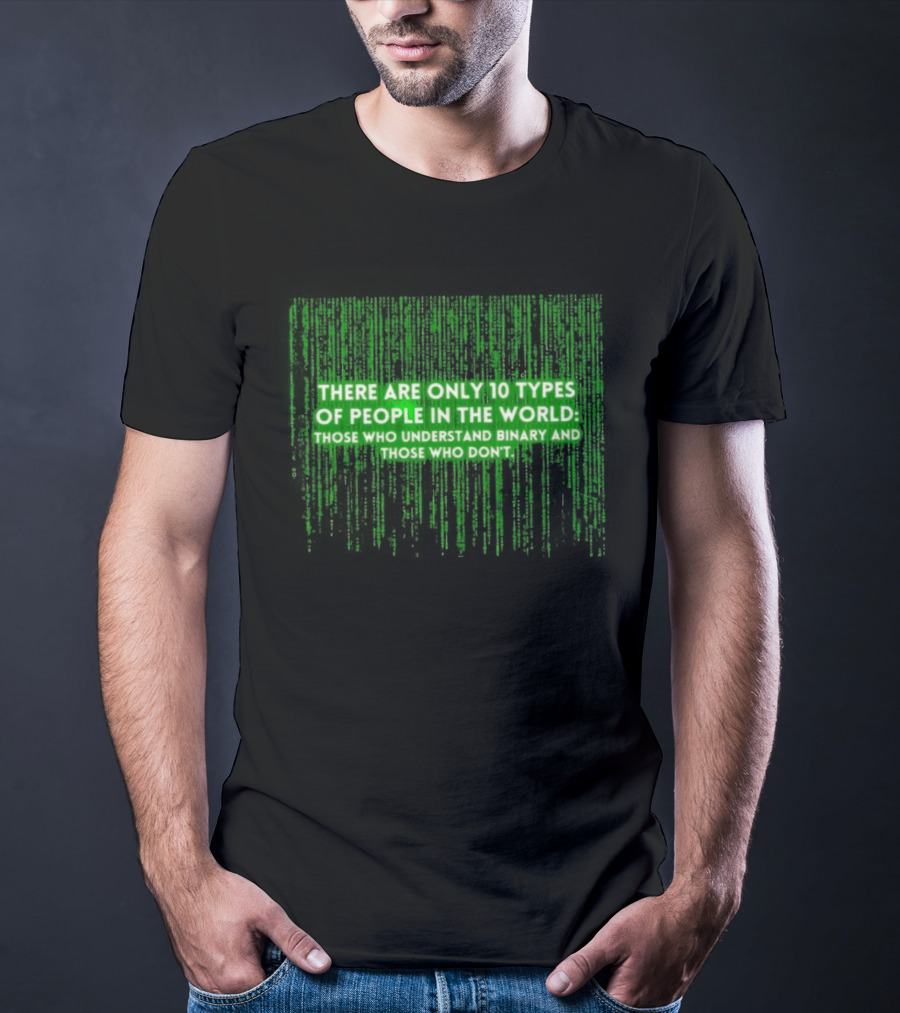 There Are Only 10 Types Of People In The World Matrix Falling Effect Understand Binary T-Shirt