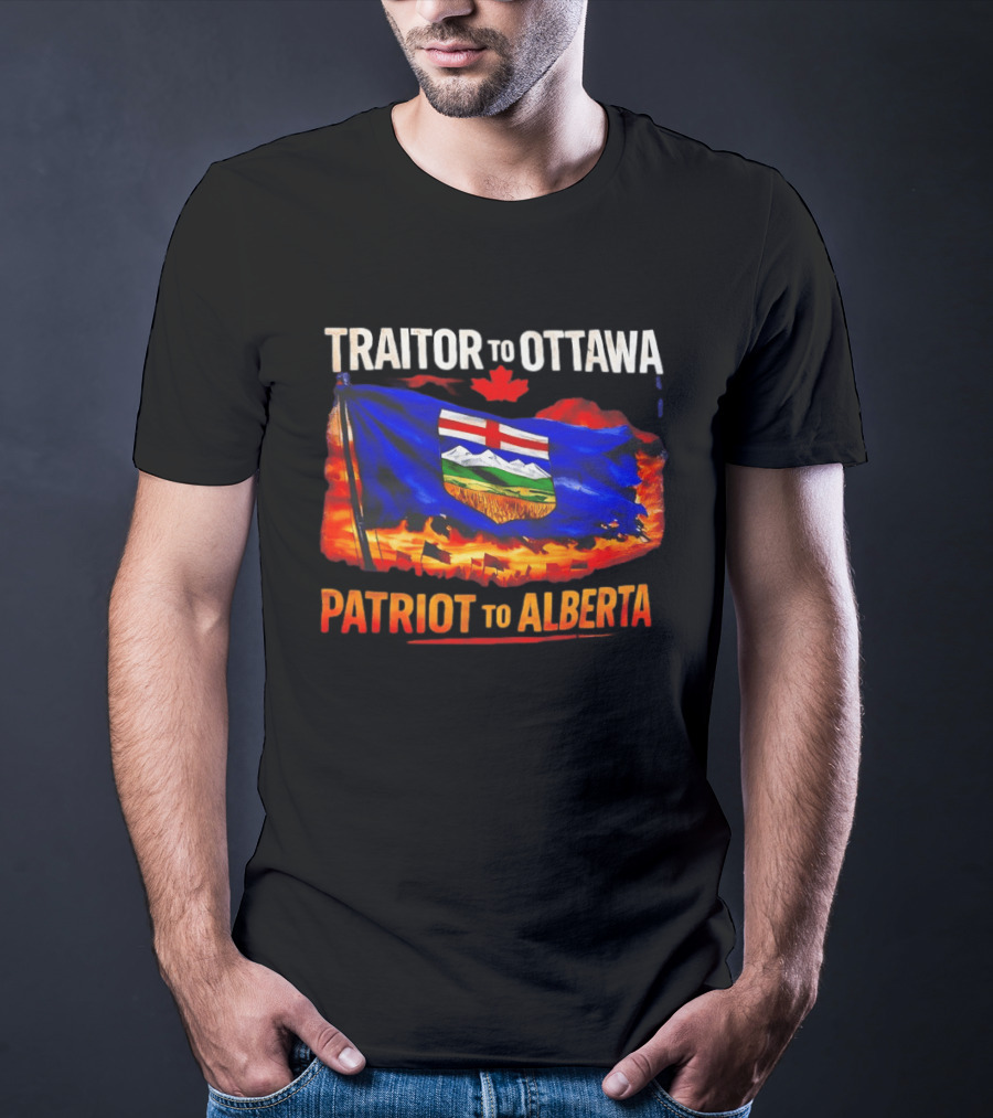 Traitor To Ottawa Patriot To Alberta Alberta Flag Canadian Maple Leaf Flame T-Shirt