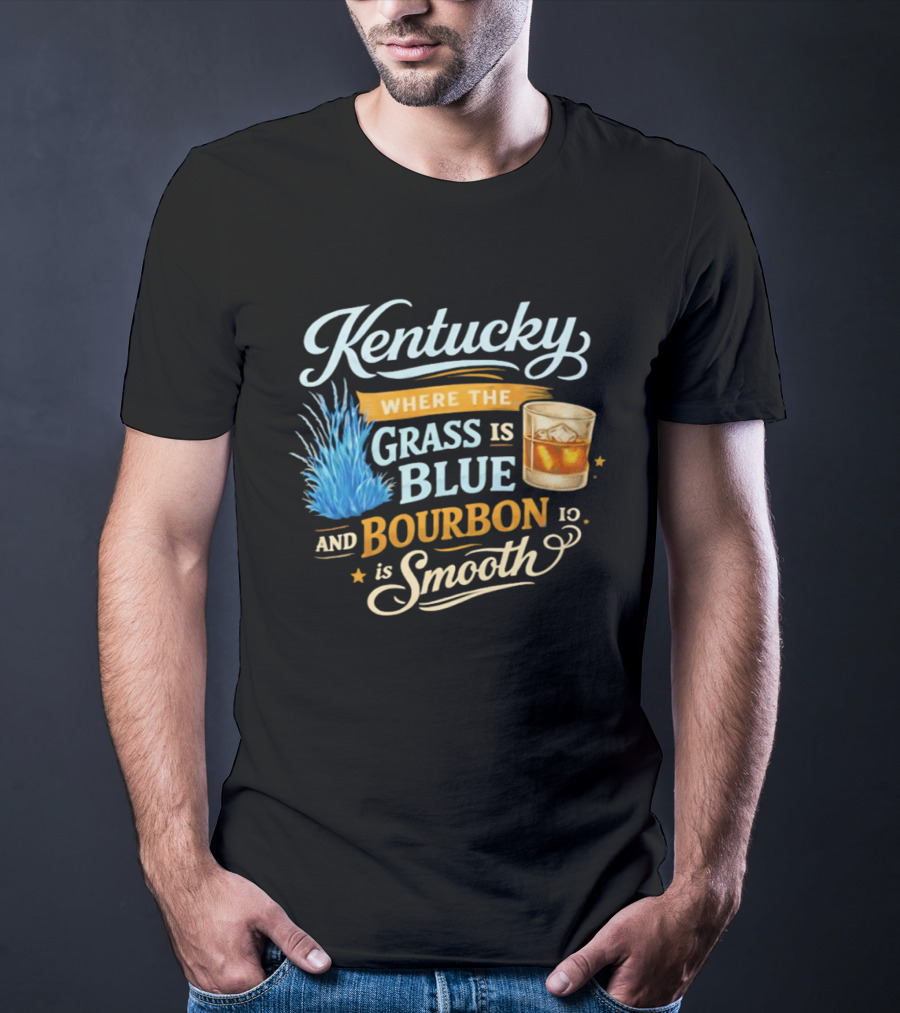 Kentucky Where The Grass Is Blue And Bourbon Is Smooth Drink Lovers T-Shirt
