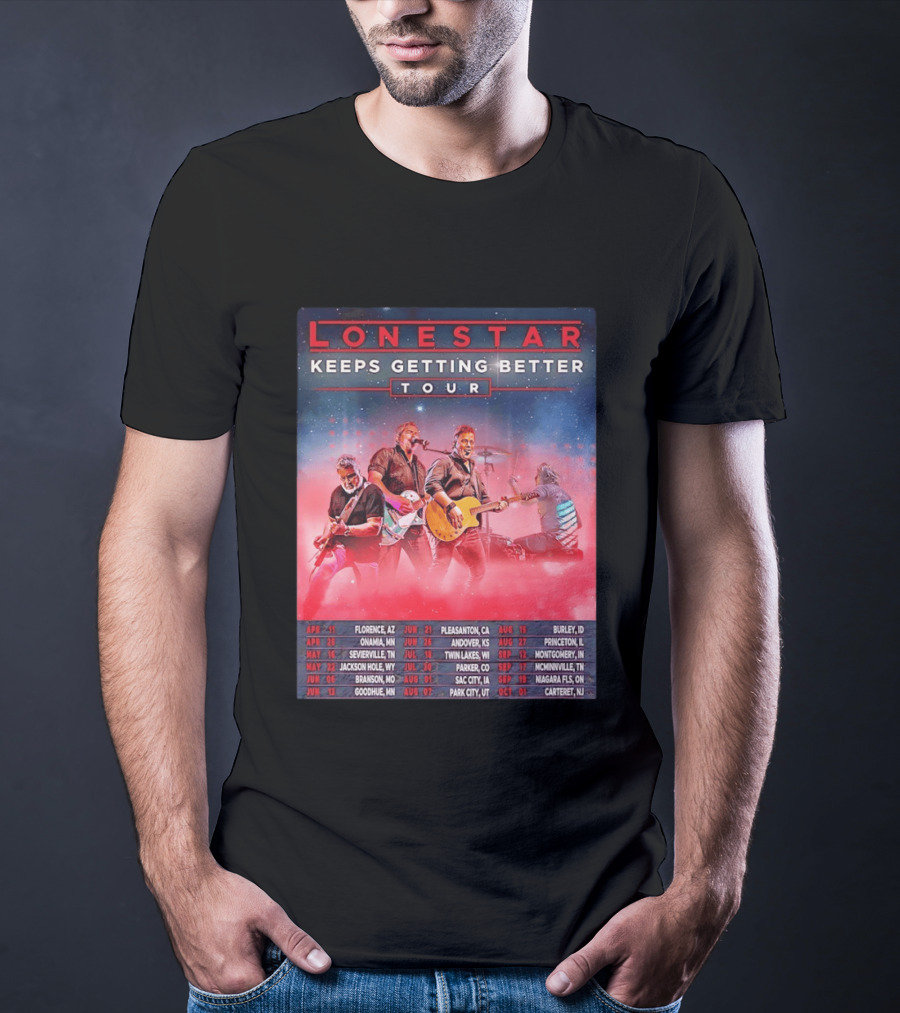Lonestar Keeps Getting Better Tour 2026 North America Schedule Dates Florence AZ Pleasanton CA Burley ID T-Shirt