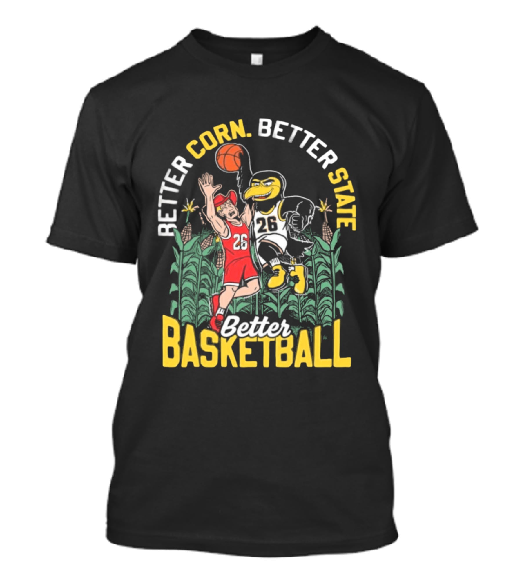 Iowa Hawkeyes Better Corn Better State Better Basketball Over Nebraska Cornhuskers T-Shirt
