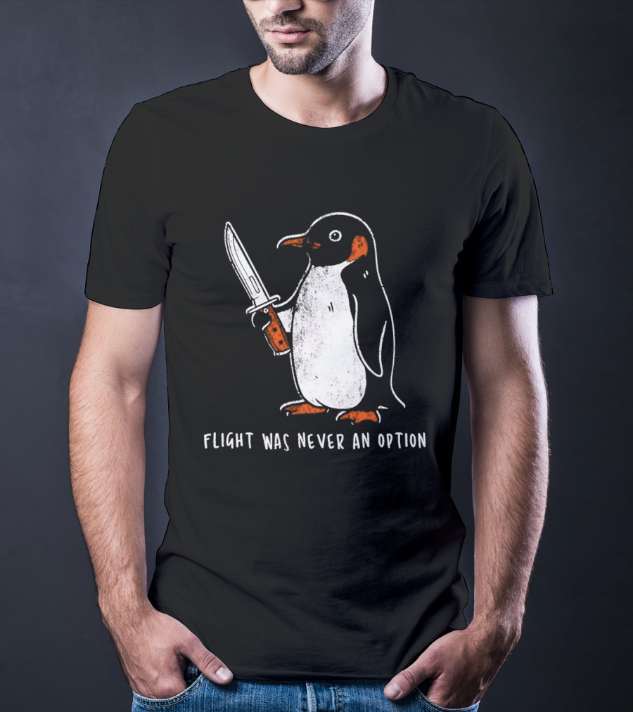 Penguin Holding Knife Flight Was Never An Option T-Shirt