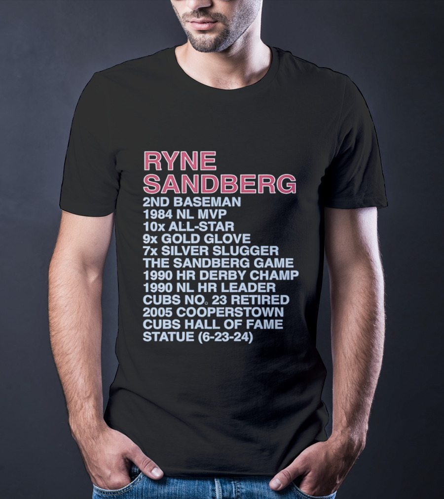 Ryne Sandberg 2nd Baseman 1984 NL MVP 10x All Star 9x Gold Glove 7x Silver Slugger Cubs No. 23 Retired Hall Of Fame 2005 T-Shirt