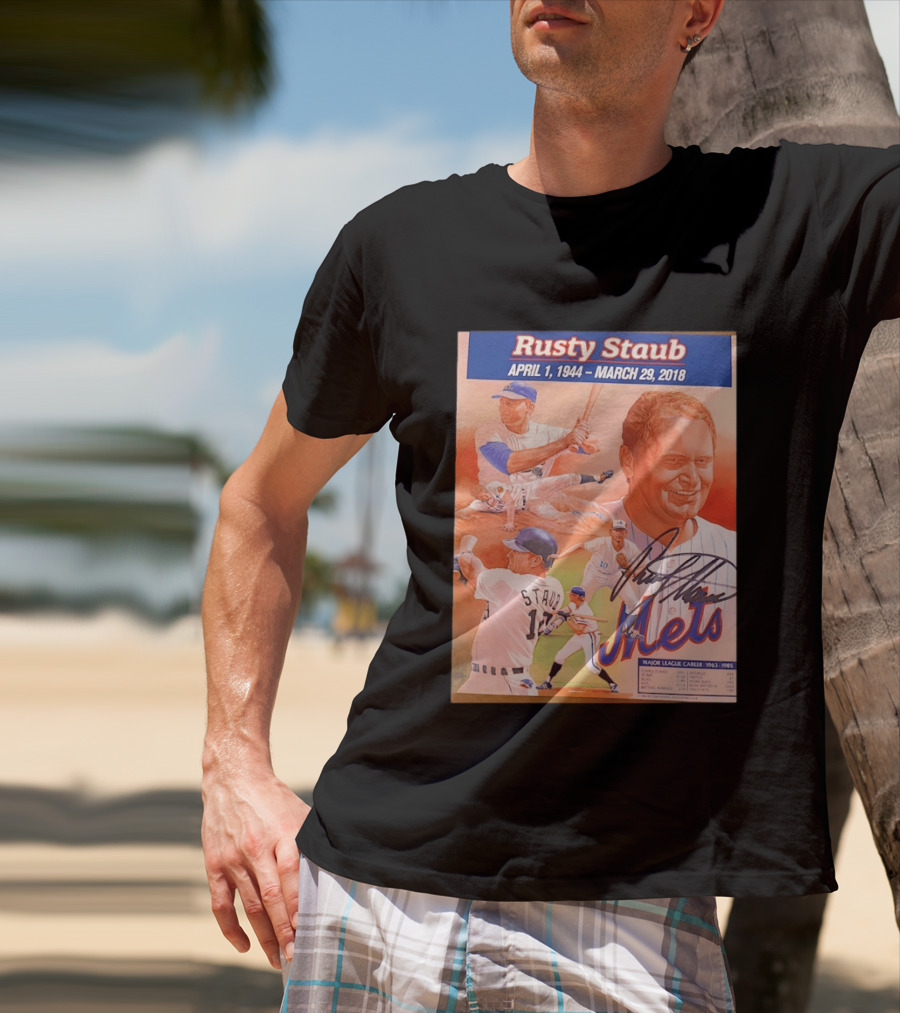 Rusty Staub April 1 1944 March 29 2018 Mets Major League Career 1963 1985 T-Shirt