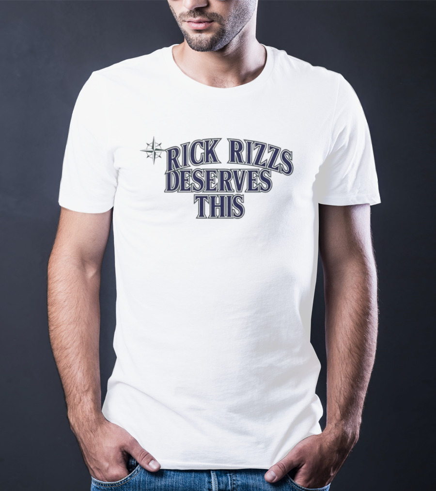 Mariners Rick Rizzs Deserves This Star T-Shirt