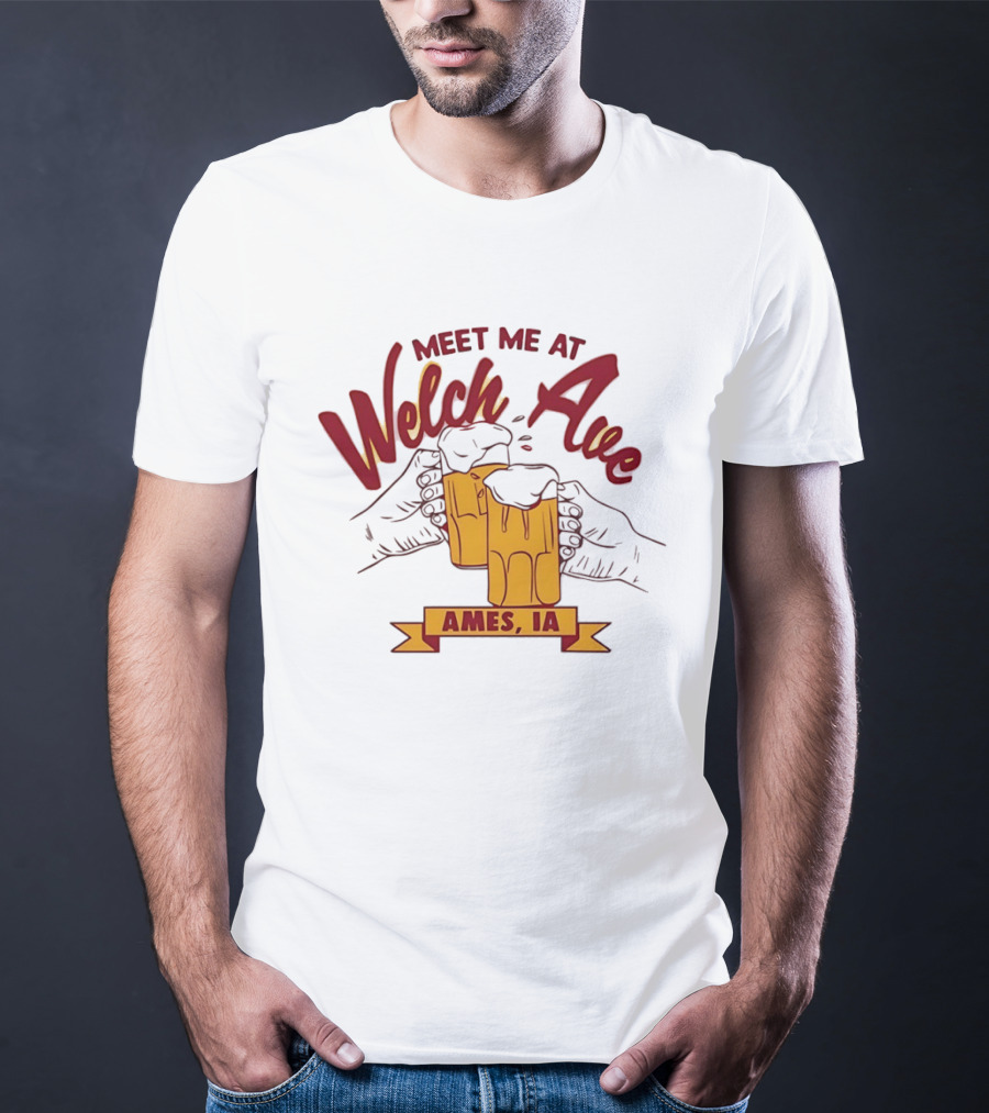 Meet Me At Welch Ave Ames IA Beer Cheers T-Shirt