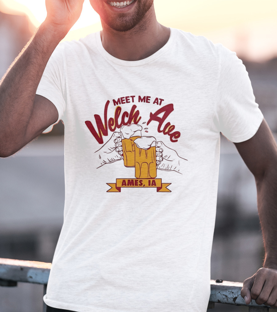 Meet Me At Welch Ave Ames IA Beer Cheers T-Shirt
